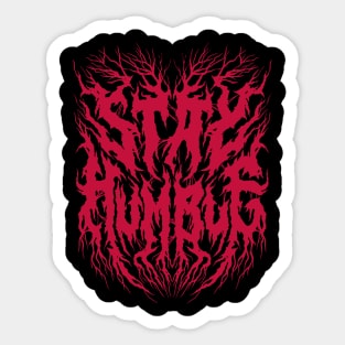 Stay Humble - Grunge Aesthetic - 90s Black Metal Sticker